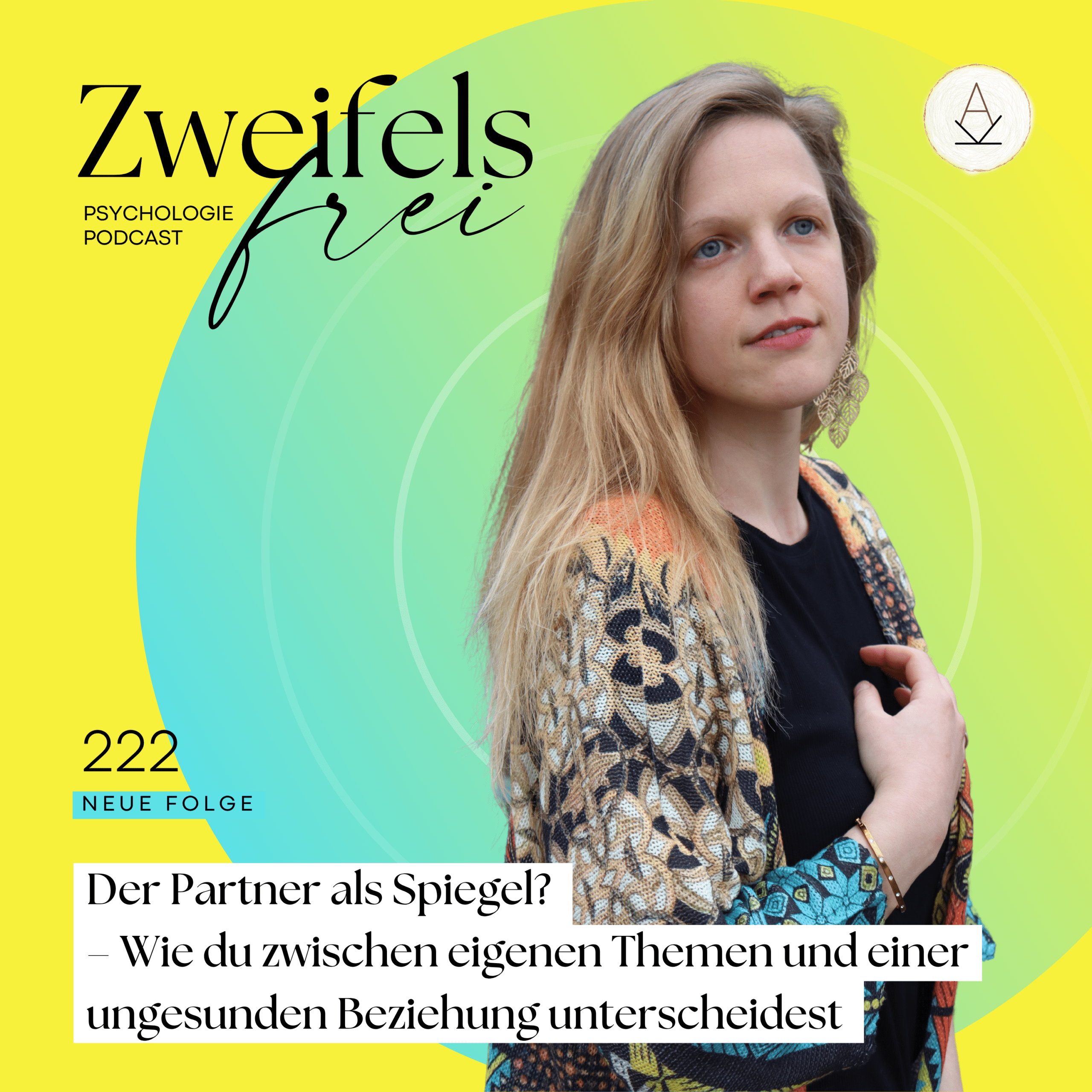 #222 – Der Partner als Spiegel? – Wie du zwischen eigenen Themen und einer ungesunden Beziehung unterscheidest episode artwork